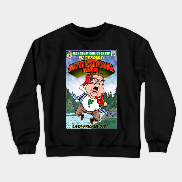 MATT FOLEY: MOTIVATIONAL MAN COMIC! Crewneck Sweatshirt by Intelligent Designs